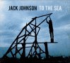 Jack Johnson -to the sea, снимка 1 - CD дискове - 35521754
