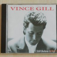 Кънтри - Vince Gill – I Still Believe In You – 1992 , снимка 1 - CD дискове - 36890231