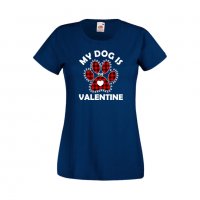 Дамска тениска Свети Валентин My Dog Is My Valentine 1, снимка 5 - Тениски - 35648371