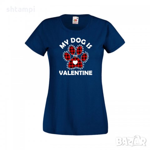 Дамска тениска Свети Валентин My Dog Is My Valentine 1, снимка 5 - Тениски - 35648371