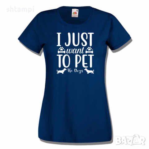 Дамска тениска I Just Want To Pet The Dogs,Изненада,Подарък,Тениска с Куче, снимка 8 - Тениски - 36428247