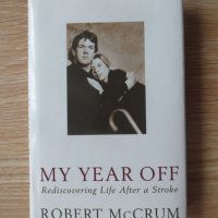 My year off rediscovering life after a stroke-Robert McCrum, снимка 1 - Други - 29064632