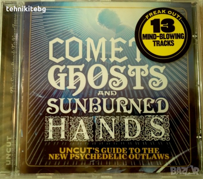 Comets Ghosts And Sunburned Hands - Uncut's Guide To The New Psychedelic Outlaws, снимка 1