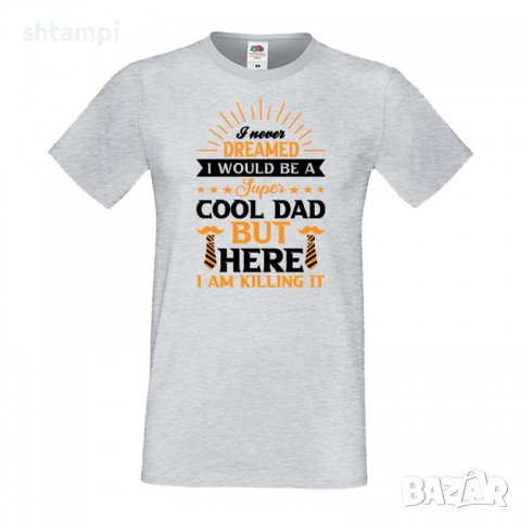 Мъжка тениска I Never Dreamed I Would Be A Super Cool Dad Баща, Дядо,Празник,Татко,Изненада,Повод,, снимка 2 - Тениски - 36504539