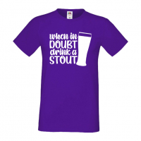 Мъжка тениска When In Doubt Drink A Stout,Бира,Бирфест,Beerfest,Подарък,Изненада,Рожден Ден, снимка 13 - Тениски - 36389414