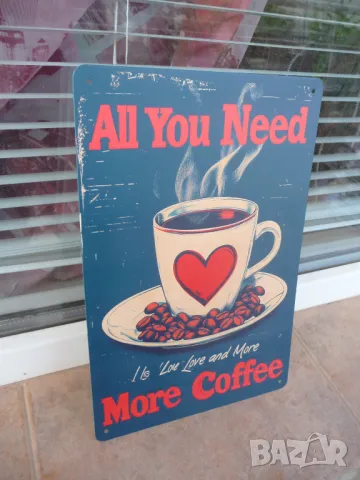 Метална табела Всеки се нуждае от любов и обича много кафе гледа ароматно, снимка 2 - Декорация за дома - 50380881