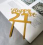 Happy 21st 21 години рожден ден златист твърд топер табела украса за торта юбилей годишнина, снимка 1 - Други - 33095436