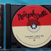 New York Dolls – 2009 - 'Cause I Sez So(Glam), снимка 4 - CD дискове - 43015064