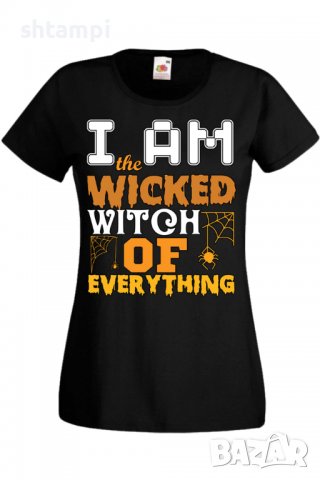 Дамска тениска I'm The Wicked Witch Of Everything 3,Halloween,Хелоуин,Празник,Забавление,Изненада,