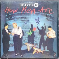 Heaven 17 – How Men Are, снимка 1 - Грамофонни плочи - 37541273