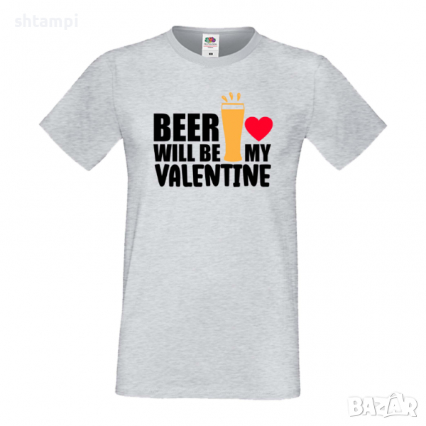 Мъжка тениска Beer Will Be My Valentine,Бира,Бирфест,Beerfest,Подарък,Изненада,Рожден Ден, снимка 1