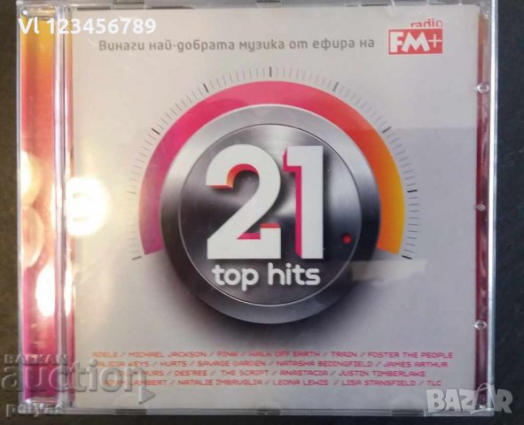 СД -21 TOP HITS-Radio FM+, снимка 1 - CD дискове - 27697596