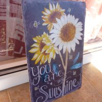 Метална табела послание Ти си моето слънце слънчице любов слънчоглед, снимка 2 - Декорация за дома - 43340771