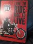 Live to RIDE ride to LIVE-метална табела(плакет), снимка 4