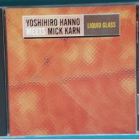 Yoshihiro Hanno Meets Mick Karn – 1998 - Liquid Glass(Abstract,Future Jazz,Experimental), снимка 1 - CD дискове - 43831471