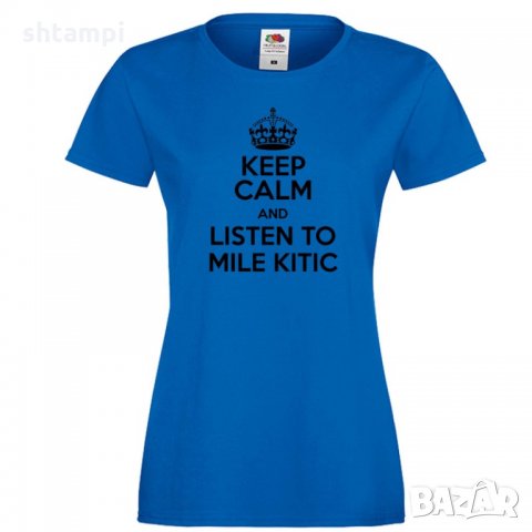 Дамска тениска Keep Calm and Listen to Mile Kitic, снимка 4 - Тениски - 33159346