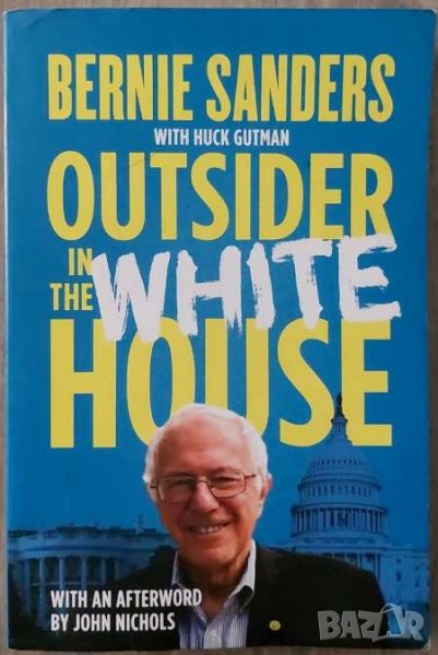 Outsider in the White House - Bernie Sanders, снимка 1