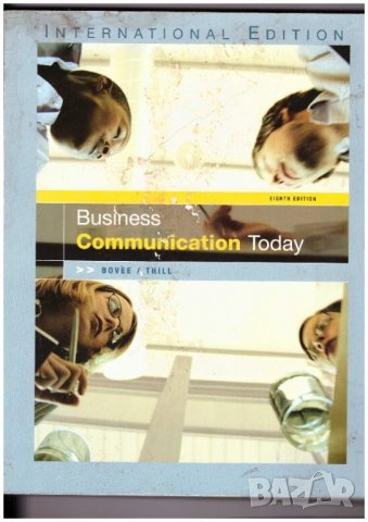 Business Communication Today - Courtland L. Bovée, John V. Thill, снимка 14 - Специализирана литература - 32255105