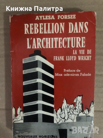 Rebellion dans l’architecture : La vie de Frank Lloyd Wright