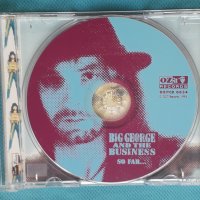 Big George And The Business – 2002 - The Legend So Far...(Blues Rock, Rhythm & Blue), снимка 6 - CD дискове - 43930286
