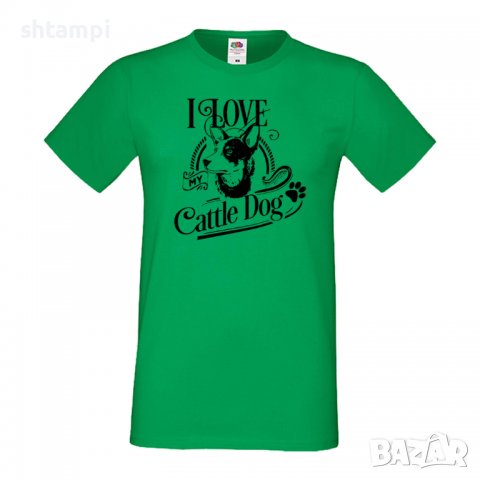 Мъжка тениска I Love My Cattle Dog Куче, животно,подарък,изненада, снимка 6 - Тениски - 36933239