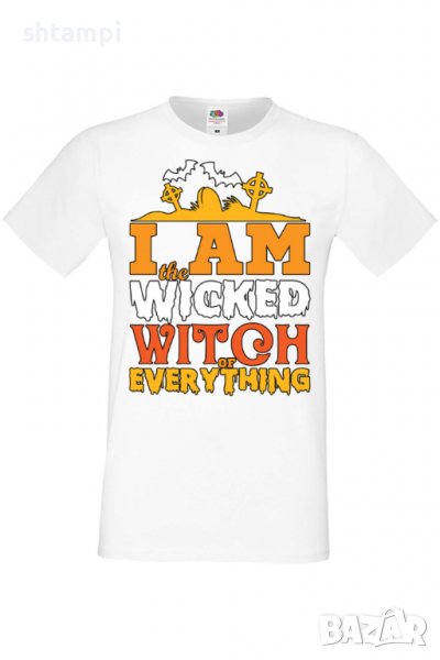 Мъжка тениска I'm The Wicked Witch Of Everything 1,Halloween,Хелоуин,Празник,Забавление,Изненада,, снимка 1