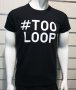 Нова мъжка забавна черна тениска с трансферен печат #TOOLOOP, снимка 11