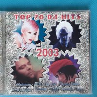 Top 20 DJ Hits 2003, снимка 1 - CD дискове - 43695233