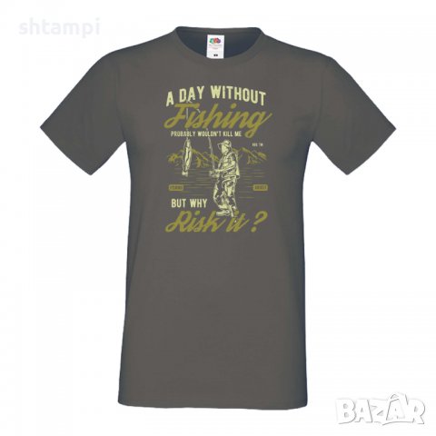 Мъжка тениска A Day Without Fishing,Риболов,рибар,Риба,fish, снимка 6 - Тениски - 36811864