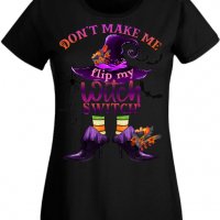 Дамска тениска Don't Make Me Flip My Witch Switch,Halloween,Хелоуин,Празник,Забавление,Изненада,, снимка 2 - Тениски - 38144754