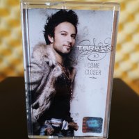 Tarkan - Come closer, снимка 1 - Аудио касети - 36953290