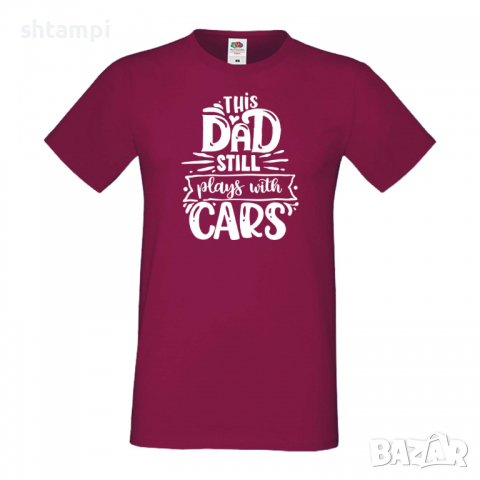 Мъжка тениска This Dad Still Plays With Cars Дядо,Празник,Татко,Изненада,Повод,Рожден ден, Имен Ден,, снимка 3 - Тениски - 36504985