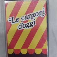 Le Canzoni D'oggi, снимка 1 - Аудио касети - 39264249