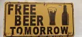 FREE BEER TOMORROW-метална табела,тип регистрационен номер, снимка 1