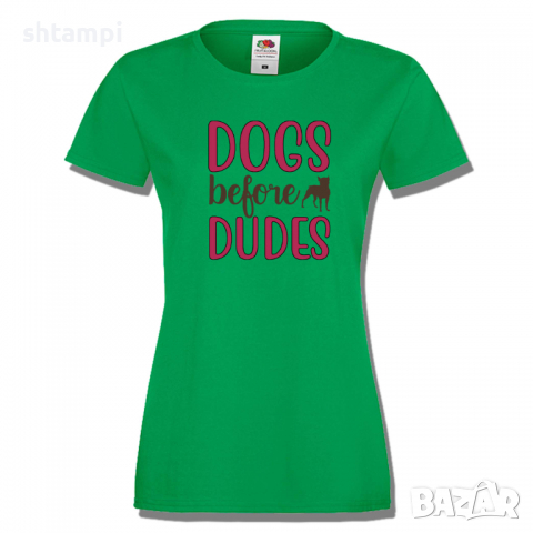 Дамска тениска Dogs Before Dudes,Куче,Животни,Подарък,Изненада, снимка 5 - Тениски - 36428092