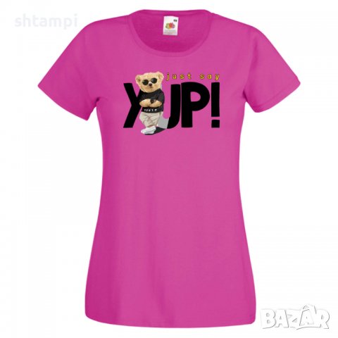 Дамска тениска  bear Just say YUP Мече,Меченце,Животно, Играчка,Изненада,Подарък,Повод,, снимка 8 - Тениски - 37291855