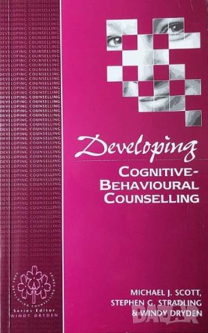 Developing Cognitive-Behavioural Counselling (Michael Scott, Stephen Stradling, Windy Dryden)