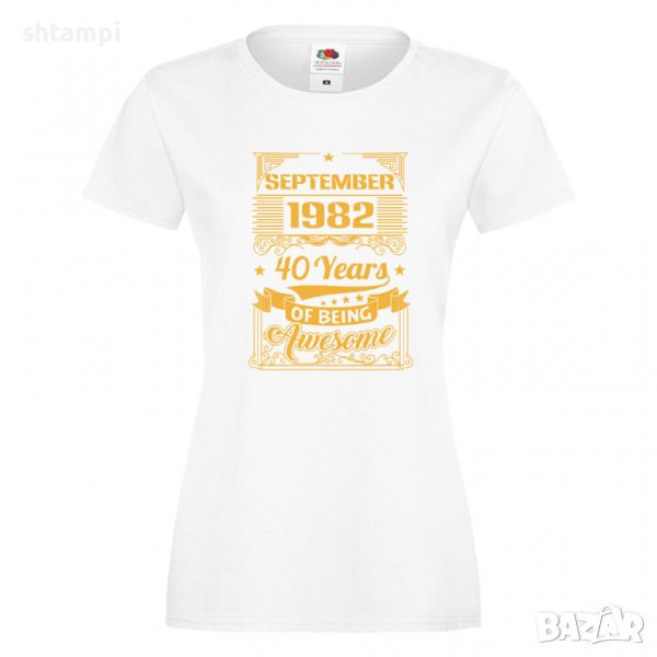 Дамска Тениска September 1982 40 YEARS BEING AWESOME Подарък,Изненада,Празник , снимка 1