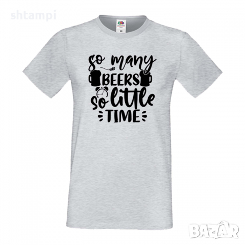 Мъжка тениска So Many Beers So Little Time,Бира,Бирфест,Beerfest,Подарък,Изненада,Рожден Ден, снимка 5 - Тениски - 36387510