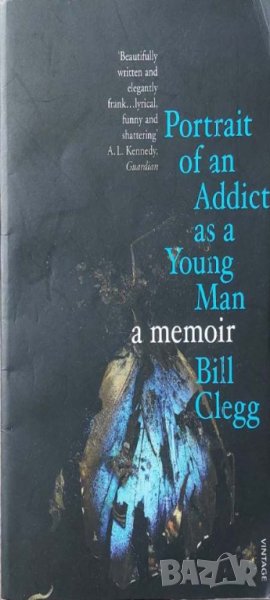 Portrait of an Addict as a Young Man: A Memoir (Bill Clegg), снимка 1