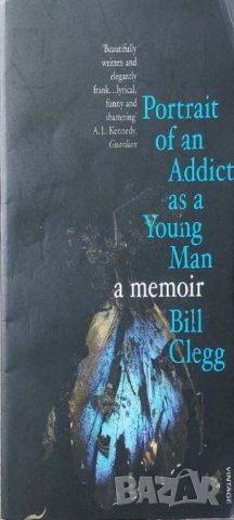 Portrait of an Addict as a Young Man: A Memoir (Bill Clegg), снимка 1 - Други - 43129221
