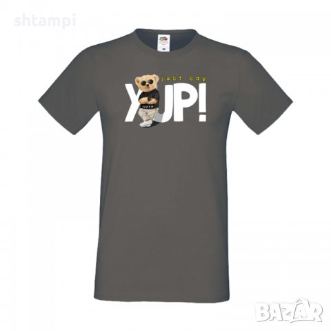 Мъжка тениска bear Just say YUP,тениска с Мече,Меченце,Животно, Играчка,Изненада,Подарък,Повод,, снимка 5 - Тениски - 37291723
