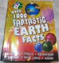 Over 1000 Fantastic Earth Facts / Над 1000 фантастични факти за Земята, снимка 1 - Детски книжки - 23468448