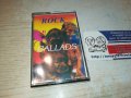 ROCK BALLADS-КАСЕТА 1611231009, снимка 1