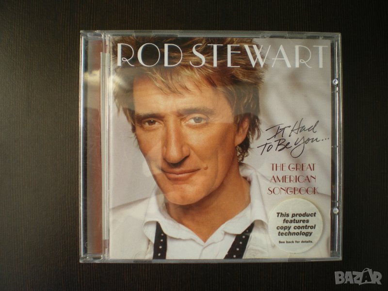Rod Stewart ‎– It Had To Be You... The Great American Songbook 2002, снимка 1