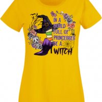 Дамска тениска In A World Full Of Princesses Be A Witch,Halloween,Хелоуин,Празник,Забавление,Изненад, снимка 8 - Тениски - 38146919