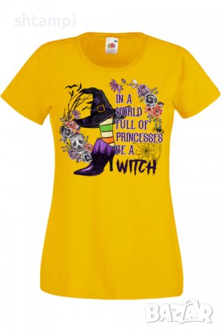Дамска тениска In A World Full Of Princesses Be A Witch,Halloween,Хелоуин,Празник,Забавление,Изненад, снимка 8 - Тениски - 38146919