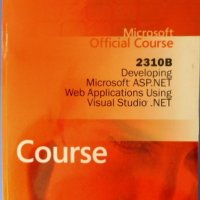 Microsoft Official Course, Developing, MSoft ASP.NET, Web Applications Using, Visual Studio.NET + CD, снимка 18 - Специализирана литература - 32290996