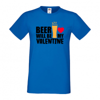 Мъжка тениска Beer Will Be My Valentine,Бира,Бирфест,Beerfest,Подарък,Изненада,Рожден Ден, снимка 4 - Тениски - 36377081