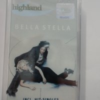 Highland/Bella Stella, снимка 1 - Аудио касети - 34608681